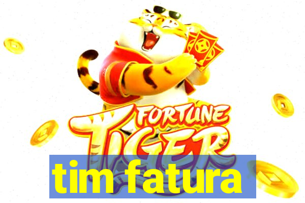 tim fatura